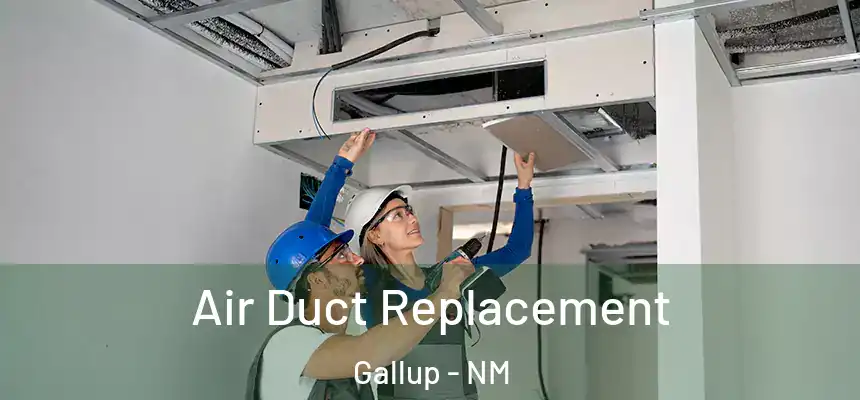  Air Duct Replacement Gallup - NM