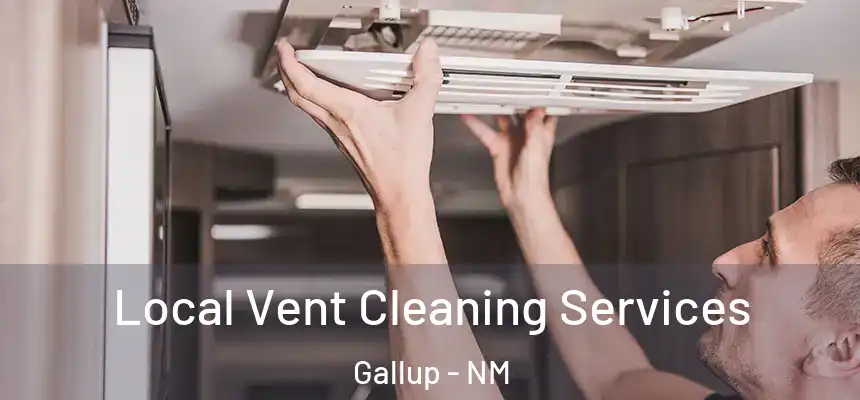  Local Vent Cleaning Services Gallup - NM