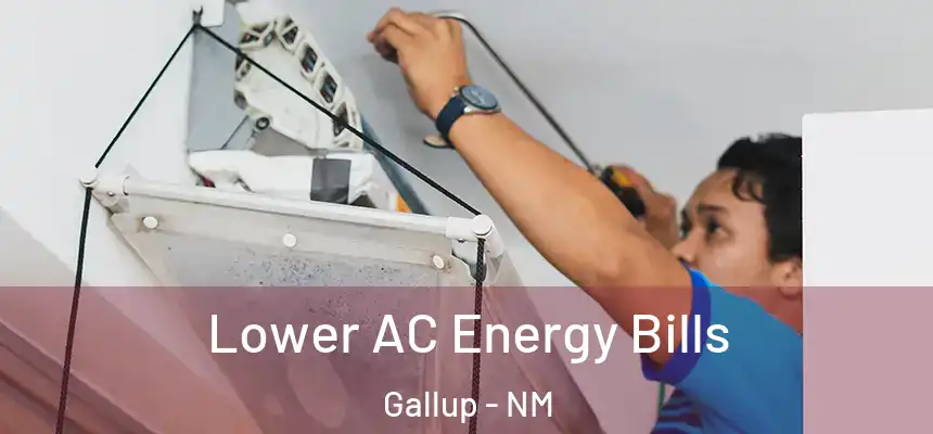  Lower AC Energy Bills Gallup - NM