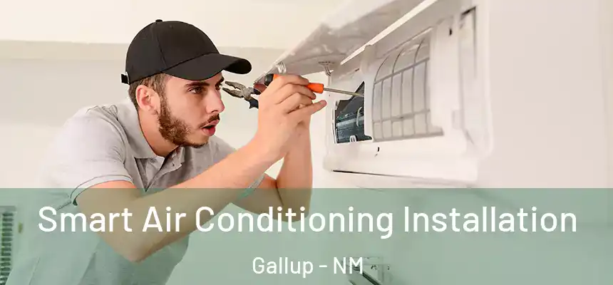  Smart Air Conditioning Installation Gallup - NM